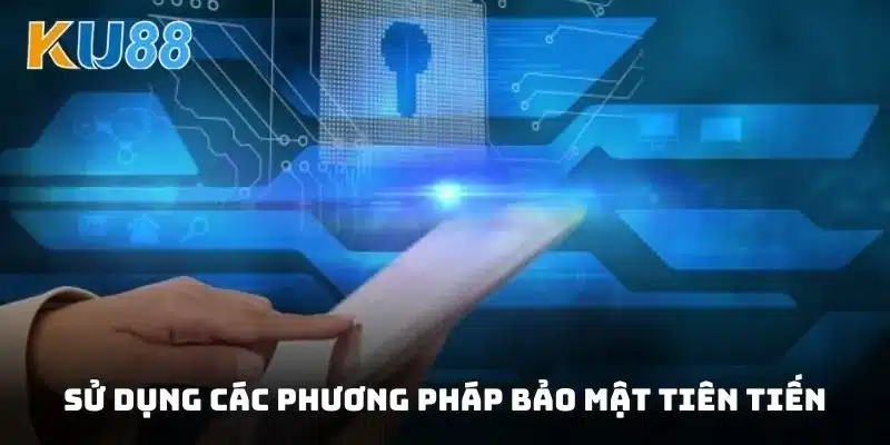 Chính Sách Bảo Mật KU88 cam kết sử dụng các phương pháp bảo mật tiên tiến